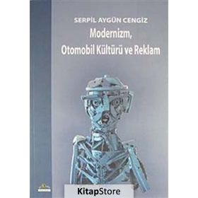 Modernizm, Otomobil Kültürü ve Reklam - Serpil Aygün Cengiz