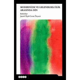 Modernizm ve Gelenekselcilik Arasında Din - Şamil Öçal Cevat Özyurt