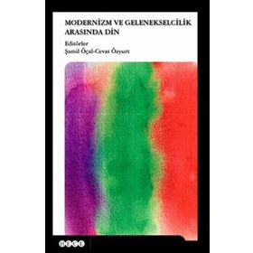 Modernizm ve Gelenekselcilik Arasında Din - Şamil Öçal Cevat Özyurt
