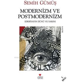 MODERNIZM VE POSTMODERNIZM - SEMIH GÜMÜŞ