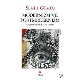 MODERNIZM VE POSTMODERNIZM - SEMIH GÜMÜŞ