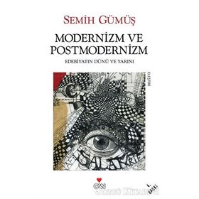 MODERNIZM VE POSTMODERNIZM - SEMIH GÜMÜŞ