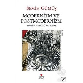 MODERNIZM VE POSTMODERNIZM - SEMIH GÜMÜŞ