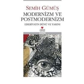 MODERNIZM VE POSTMODERNIZM - SEMIH GÜMÜŞ
