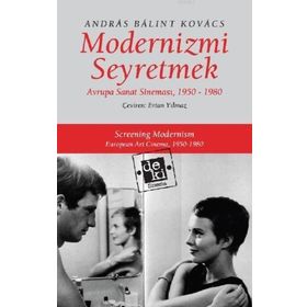 MODERNIZMI SEYRETMEK AVRUPA SANAT SİNEMASI, 1950-1980 - ANDRÁS BÁLINT KOVÁCS
