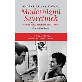 MODERNIZMI SEYRETMEK AVRUPA SANAT SİNEMASI, 1950-1980 - ANDRÁS BÁLINT KOVÁCS