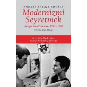 MODERNIZMI SEYRETMEK AVRUPA SANAT SİNEMASI, 1950-1980 - ANDRÁS BÁLINT KOVÁCS