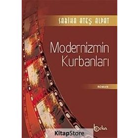 MODERNIZMIN KURBANLARI - SABIHA ATEŞ ALPAT