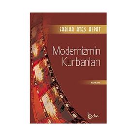 MODERNIZMIN KURBANLARI - SABIHA ATEŞ ALPAT