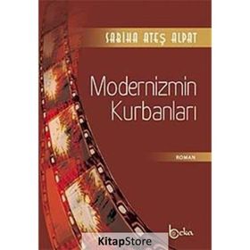 MODERNIZMIN KURBANLARI - SABIHA ATEŞ ALPAT