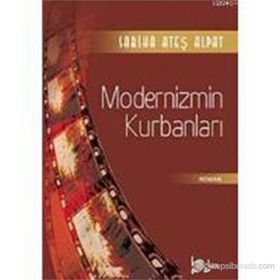 MODERNIZMIN KURBANLARI - SABIHA ATEŞ ALPAT