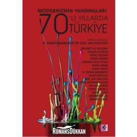 Modernizmin Yansımaları 70’li Yıllarda Türkiye - R. Funda Barbaros Erik Jan Zürcher