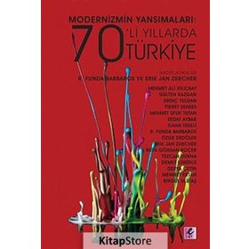Modernizmin Yansımaları 70’li Yıllarda Türkiye - R. Funda Barbaros Erik Jan Zürcher