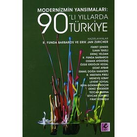 Modernizmin Yansımaları 90’lı Yıllarda Türkiye - R. Funda Barbaros Erik Jan Zürcher