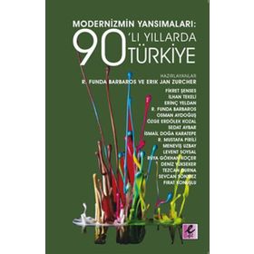 Modernizmin Yansımaları 90’lı Yıllarda Türkiye - R. Funda Barbaros Erik Jan Zürcher