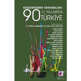 Modernizmin Yansımaları 90’lı Yıllarda Türkiye - R. Funda Barbaros Erik Jan Zürcher
