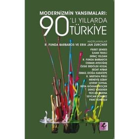 Modernizmin Yansımaları 90’lı Yıllarda Türkiye - R. Funda Barbaros Erik Jan Zürcher