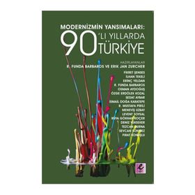 Modernizmin Yansımaları 90’lı Yıllarda Türkiye - R. Funda Barbaros Erik Jan Zürcher