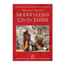 Modernleşen Çin'in Tarihi - Michael Dillon