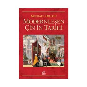 Modernleşen Çin'in Tarihi - Michael Dillon