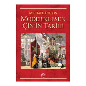 Modernleşen Çin'in Tarihi - Michael Dillon