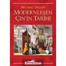 Modernleşen Çin'in Tarihi - Michael Dillon