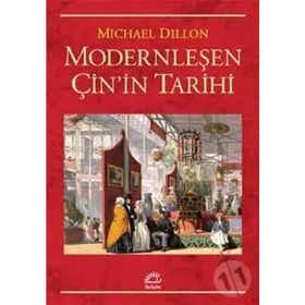 Modernleşen Çin'in Tarihi - Michael Dillon