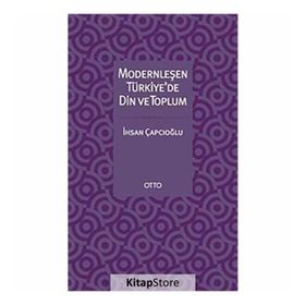 MODERNLEŞEN TÜRKİYE'DE DIN VE TOPLUM - İHSAN ÇAPÇIOĞLU