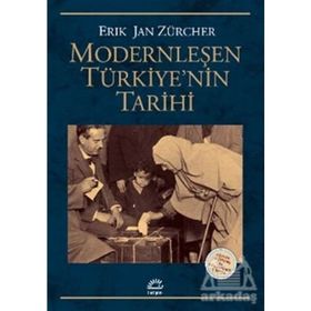 MODERNLEŞEN TÜRKİYE'NİN TARIHI - ERIK JAN ZURCHER