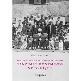 Modernleşme Aracı Olarak Eğitim Tanzimat Döneminde Ne Değişti? Yeni İnsan Yayınevi
