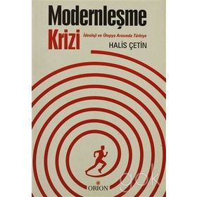 MODERNLEŞME KRIZI İDEOLOJİ VE TÜKİYE ARASINDA TÜRKİYE - HALIS ÇETİN