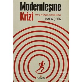MODERNLEŞME KRIZI İDEOLOJİ VE TÜKİYE ARASINDA TÜRKİYE - HALIS ÇETİN