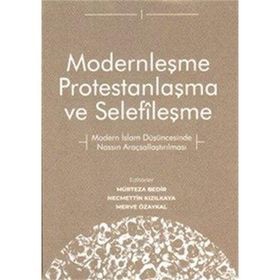 Modernleşme Protestanlaşma ve Selefileşme - Mürteza Bedir