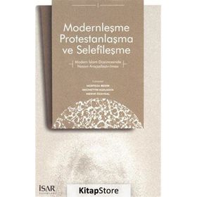 Modernleşme Protestanlaşma ve Selefileşme - Mürteza Bedir