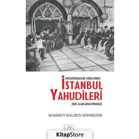 Modernleşme Sürecinde İstanbul Yahudileri - Mahmut Haldun Sönmezer