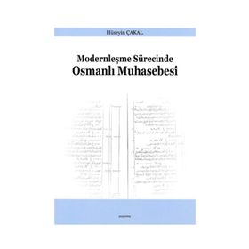 Modernleşme Sürecinde Osmanlı Muhasebesi - Hüseyin Çakal