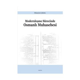 Modernleşme Sürecinde Osmanlı Muhasebesi - Hüseyin Çakal