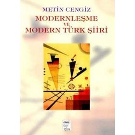 MODERNLEŞME VE MODERN TÜRK ŞİİRİ - METIN CENGIZ