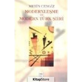 MODERNLEŞME VE MODERN TÜRK ŞİİRİ - METIN CENGIZ