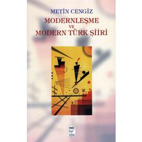 MODERNLEŞME VE MODERN TÜRK ŞİİRİ - METIN CENGIZ