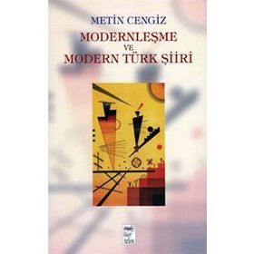 MODERNLEŞME VE MODERN TÜRK ŞİİRİ - METIN CENGIZ
