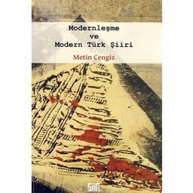 MODERNLEŞME VE MODERN TÜRK ŞİİRİ - METIN CENGIZ