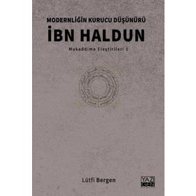 Modernliğin Kurucu Düşünürü İbn Haldun - Lütfi Bergen
