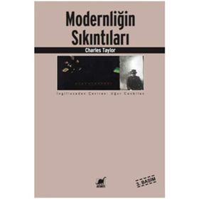 MODERNLİĞİN SIKINTILARI - CHARLES TAYLOR