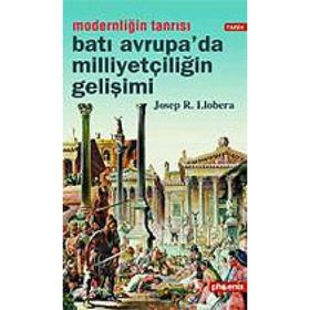 MODERNLİĞİN TANRISI BATI AVRUPA´DA MİLLİYETÇİLİĞİN GELİŞİMİ - JOSEP R. LLOBERA