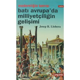MODERNLİĞİN TANRISI BATI AVRUPA´DA MİLLİYETÇİLİĞİN GELİŞİMİ - JOSEP R. LLOBERA