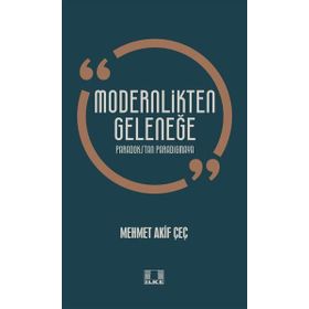 Modernlikten Geleneğe - Paradokstan Paradigmaya İlke Yayıncılık