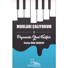 Modları Çalıyorum 1 - Piyanoda Yeni Keşifler - Ceylan Ünal Akbulut