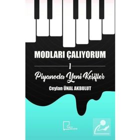 Modları Çalıyorum 1 - Piyanoda Yeni Keşifler - Ceylan Ünal Akbulut