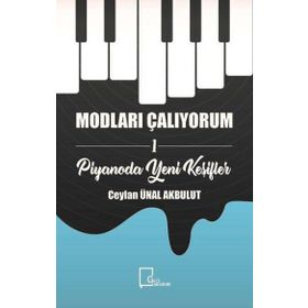 Modları Çalıyorum 1 - Piyanoda Yeni Keşifler - Ceylan Ünal Akbulut